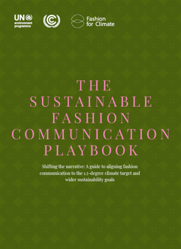 Alt text:
"Cover of The Sustainable Fashion Communication Playbook, published by UN Environment Programme and Fashion for Climate, with the subtitle 'Shifting the narrative: A guide to aligning fashion communication to the 1.5-degree climate target and wider sustainability goals.